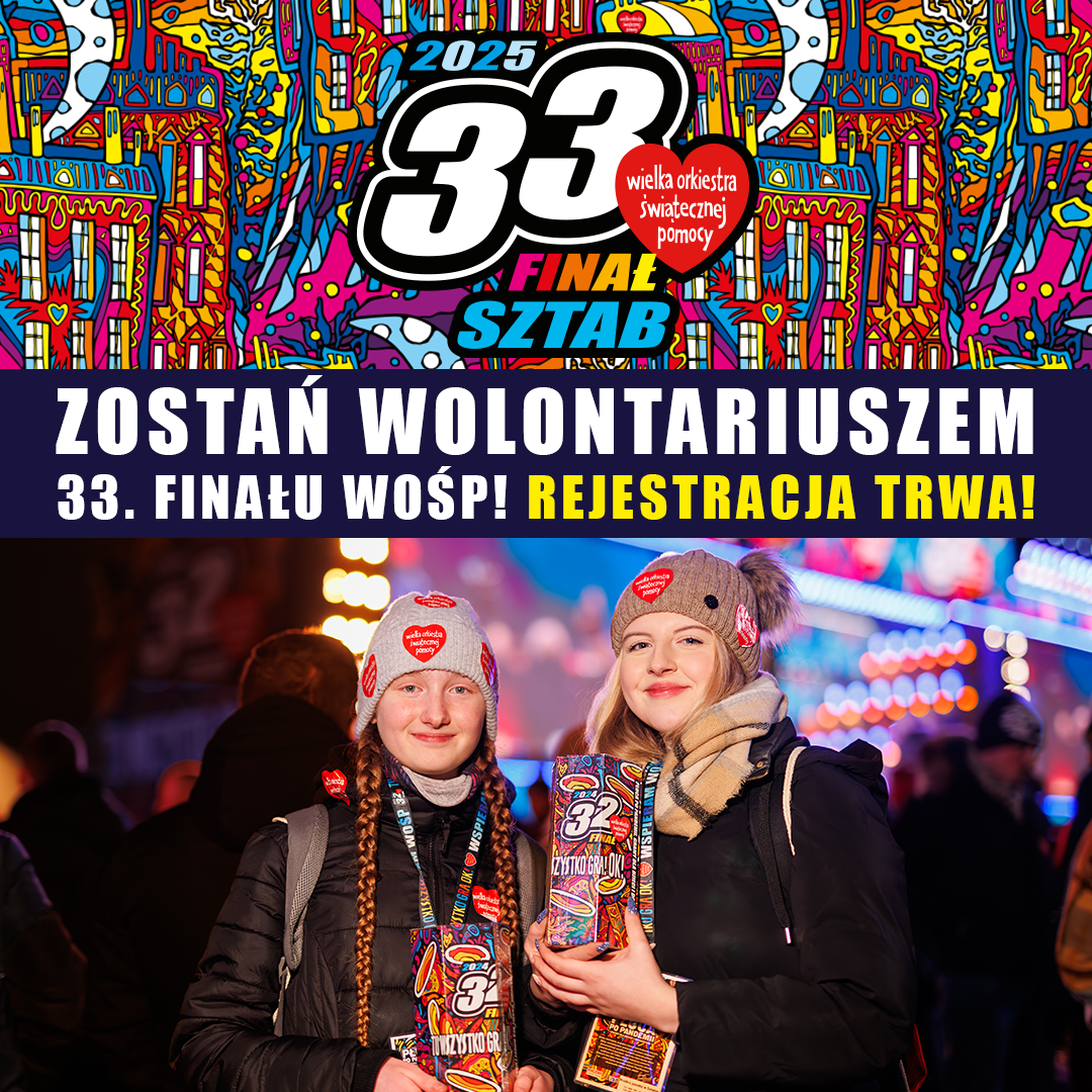 33. Finał WOŚP – zostań wolontariuszem sztabu 7814!